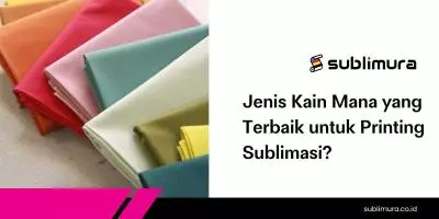 Jenis Kain Mana yang Terbaik untuk Printing Sublimasi?