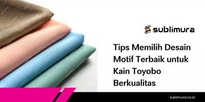 Tips Memilih Desain Motif Terbaik untuk Kain Toyobo Berkualitas
