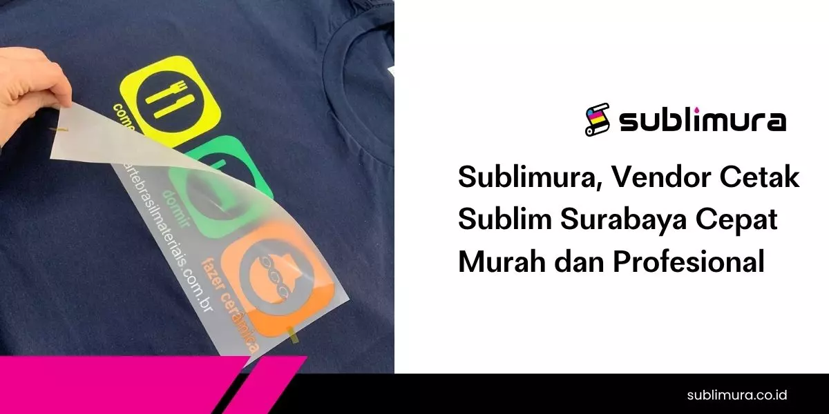 Sublimura, Vendor Cetak Sublim Surabaya Cepat Murah dan Profesional