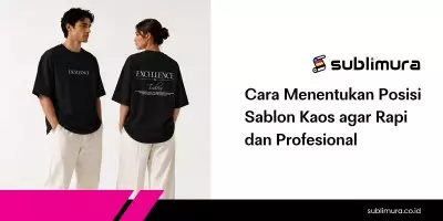 Cara Menentukan Posisi Sablon Kaos agar Rapi dan Profesional